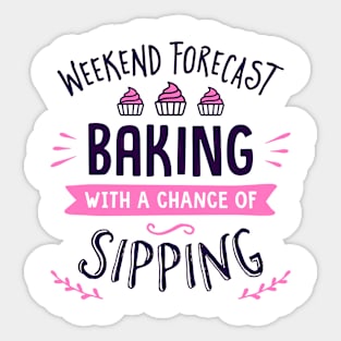 Weekend Forecast Baking With A Chance Of Sipping Sticker